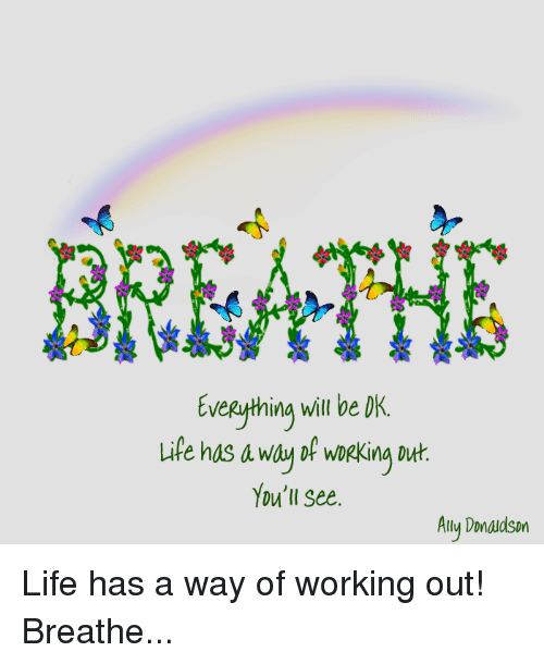 breathe-everything-will-be-ok-life-has-a-way-of-4986015